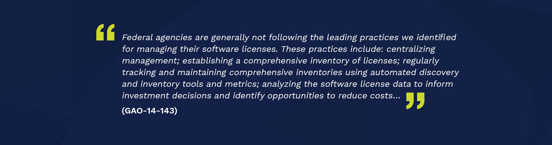 Blue background with quote. text reads: Federal agencies are generally not following the leading practices we identified for managing their software licenses.