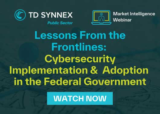 Text reads: Lessons From the Frontlines: Effective Cybersecurity Implementation and Adoption in the Federal Government. CTA: Watch Now