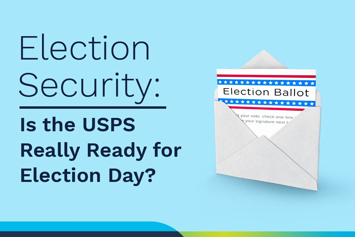 Text Reads: Election Security: Is the USPS Really Ready for Election Day?