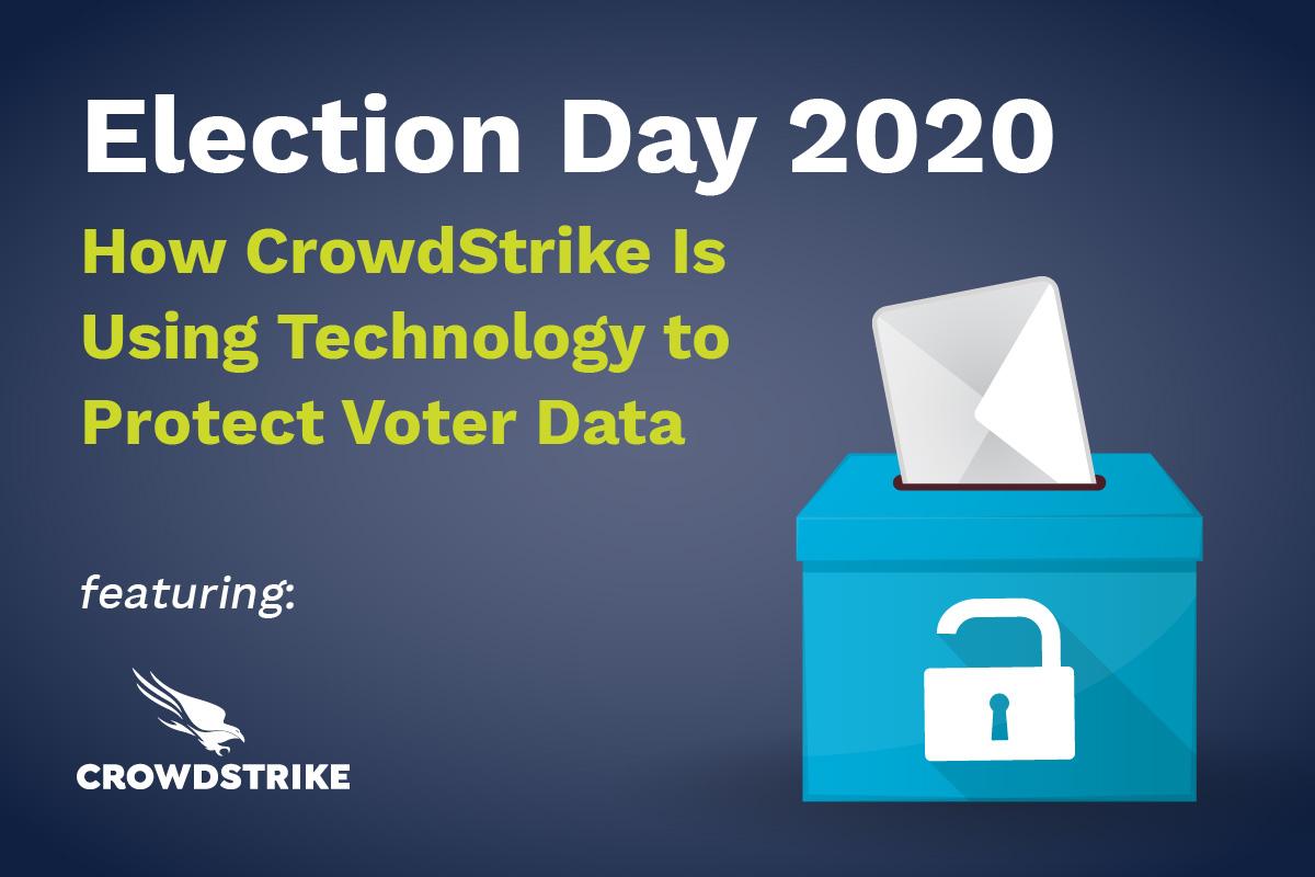 Election 2020: How CrowdStrike is Using Technology to Protect Voter Data